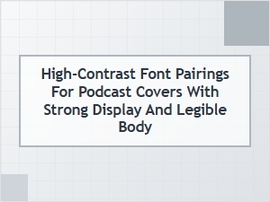 High-Contrast Display and Body Font Pairings